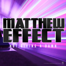Matthew Effect - Not Giving a Damn
